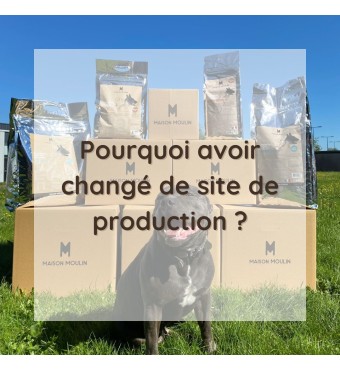ACTU : LES RAISONS DE NOTRE CHANGEMENT DE SITE DE PRODUCTION